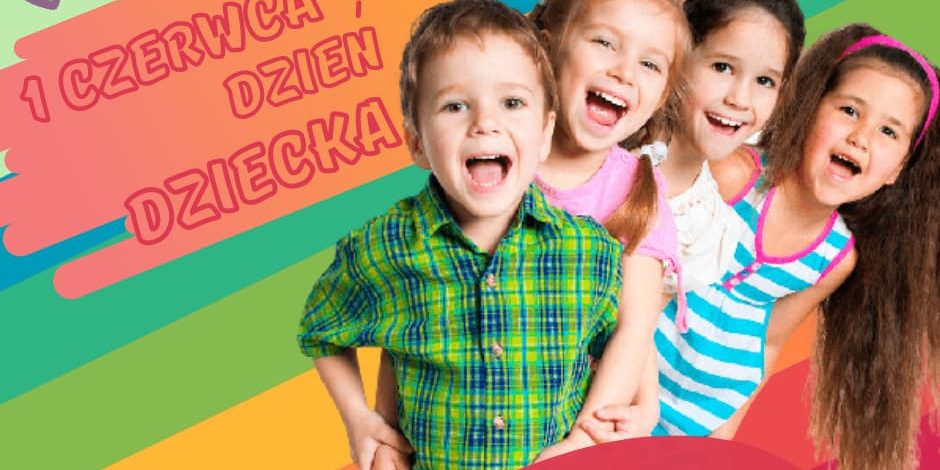 1 czerwca – Międzynarodowy Dzień Dziecka!
